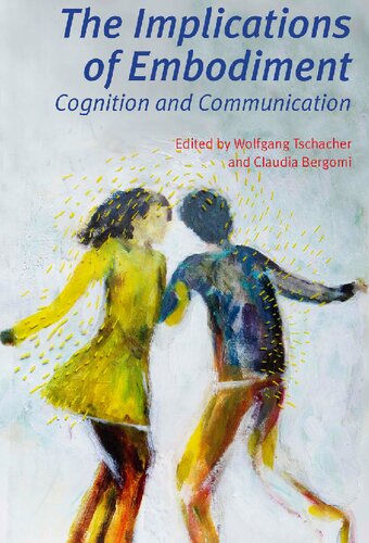 The Implications Of Embodiment Cognition And Communication 1st Edition Wolfgang Tschacher