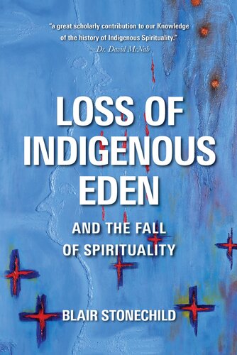 Loss Of Indigenous Eden And The Fall Of Spirituality Blair Stonechild