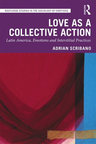 Love As A Collective Action Latin America Emotions And Interstitial Practices Adrian Scribano
