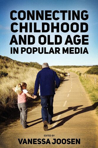 Connecting Childhood And Old Age In Popular Media Vanessa Joosen