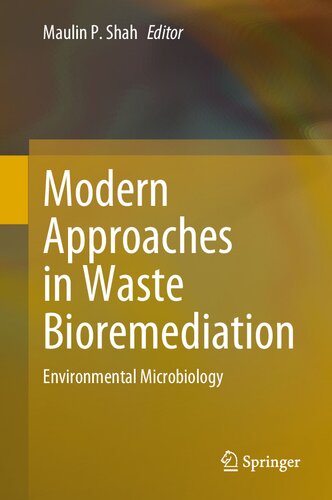 Modern Approaches In Waste Bioremediation Environmental Microbiology Maulin P Shah