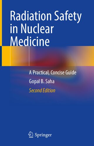 Radiation Safety In Nuclear Medicine A Practical Concise Guide 2nd Edition Gopal B Saha