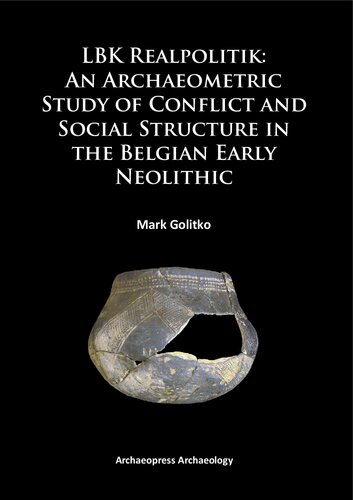Lbk Realpolitik An Archaeometric Study Of Conflict And Social Structure In The Belgian Early Neolithic Mark Golitko