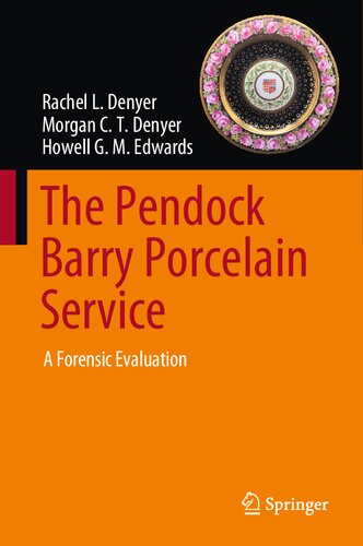 The Pendock Barry Porcelain Service A Forensic Evaluation Rachel L Denyer