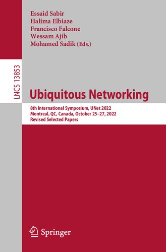 Ubiquitous Networking 8th International Symposium Unet 2022 Montreal Qc Canada October 2527 2022 Revised Selected Papers Essaid Sabir