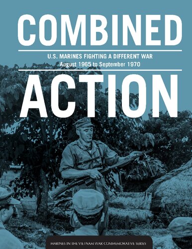 Combined Action Us Marines Fighting A Different War August 1965 To September 1970 Ronald E Hays Ii