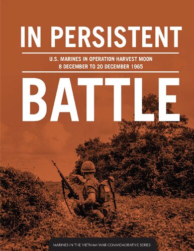 In Persistent Battle Us Marines In Operation Harvest Moon 8 December To 20 December 1965 Nicholas J Schlosser