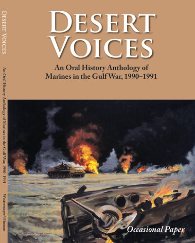 Desert Voices An Oral History Anthology Of Marines In The Gulf War 19901991 Paul W Westermeyer Alexander N Hinman