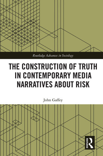 The Construction Of Truth In Contemporary Media Narratives About Risk John Gaffey