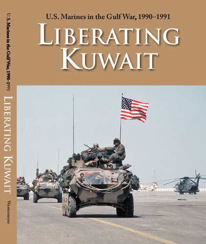 Us Marines In The Gulf War 19901991 Liberating Kuwait Paul W Westermeyer