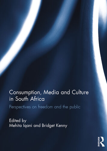 Consumption Media And Culture In South Africa Mehita Iqani Bridget Kenny