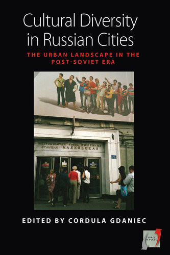 Cultural Diversity In Russian Cities The Urban Landscape In The Postsoviet Era Cordula Gdaniec