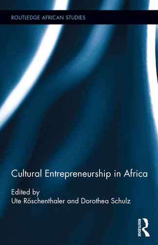 Cultural Entrepreneurship In Africa Ute Rschenthaler Dorothea Schulz