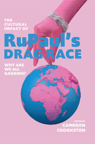 The Cultural Impact Of Rupauls Drag Race Cameron Crookston