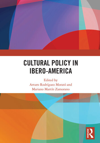 Cultural Policy In Iberoamerica Arturo Rodrguez Morat Mariano Martn Zamorano