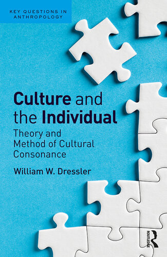 Culture And The Individual Theory And Method Of Cultural Consonance William W Dressler