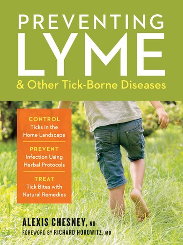Preventing Lyme Other Tickborne Diseases Control Ticks In The Home Landscape Prevent Infection Using Herbal Protocols Treat Tick Bites With Natural Remedies 1st Edition Alexis Chesney