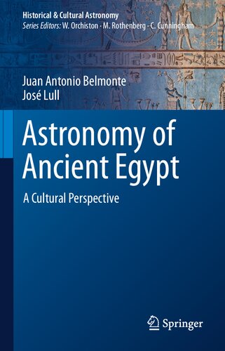 Astronomy Of Ancient Egypt A Cultural Perspective Juan Antonio Belmonte