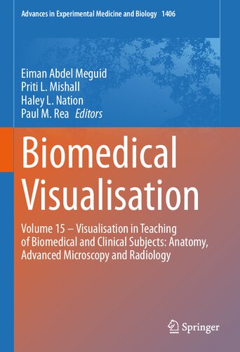 Biomedical Visualisation Volume 15 Visualisation In Teaching Of Biomedical And Clinical Subjects Anatomy Advanced Microscopy And Radiology Eiman Abdel Meguid