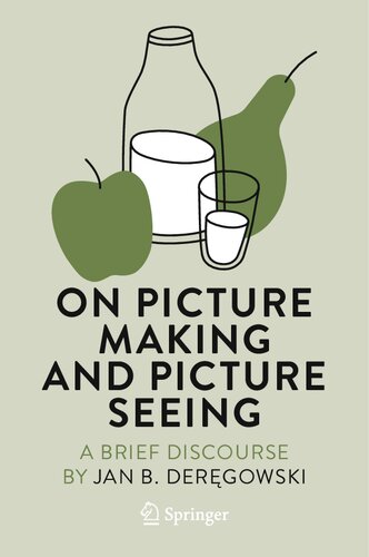 On Picture Making And Picture Seeing A Brief Discourse Jan B Dergowski