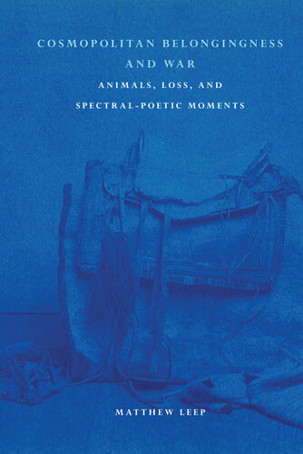 Cosmopolitan Belongingness And War Animals Loss And Spectralpoetic Moments Matthew Leep