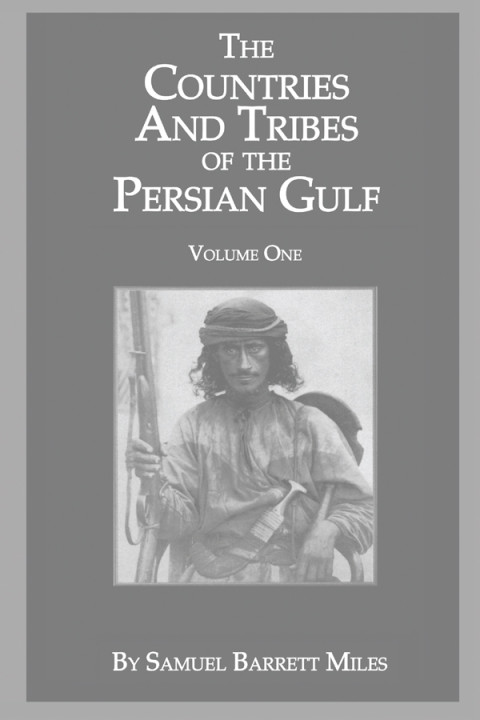 The Countries Tribes Of The Persian Gulf 1st Edition Samuel Barrett Miles