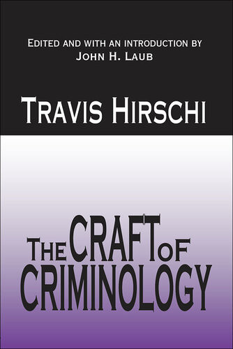 The Craft Of Criminology Selected Papers Travis Hirschi