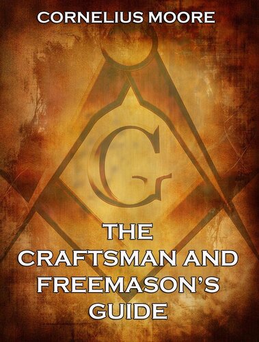 The Craftsman And Freemasons Guide Cornelius Moore