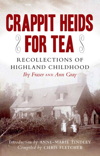 Crappit Heids For Tea Recollections Of Highland Childhood Iby Fraser Ann Gray