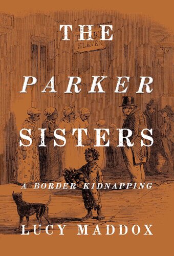 The Parker Sisters A Border Kidnapping 1st Edition Lucy Maddox