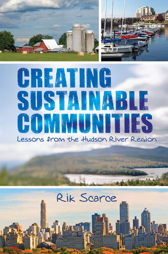 Creating Sustainable Communities Lessons From The Hudson River Region Rik Scarce