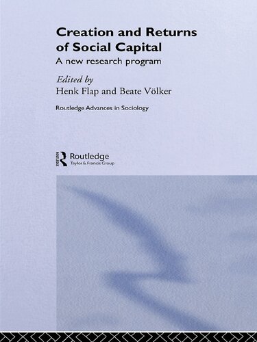 Creation And Returns Of Social Capital A New Research Program Hendrik Derk Flap Beate Vlker