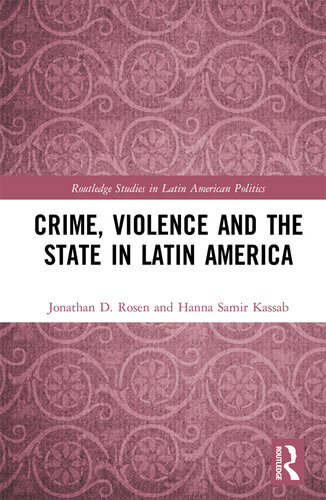 Crime Violence And The State In Latin America Jonathan D Rosen