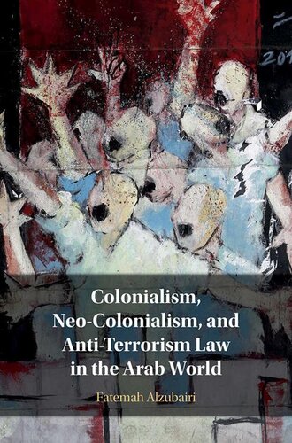 Colonialism Neocolonialism And Antiterrorism Law In The Arab World Fatemah Alzubairi