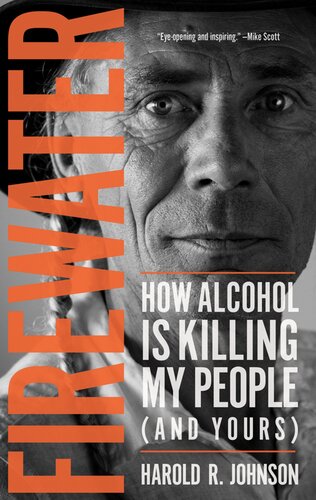 Firewater How Alcohol Is Killing My People And Yours Harold Johnson