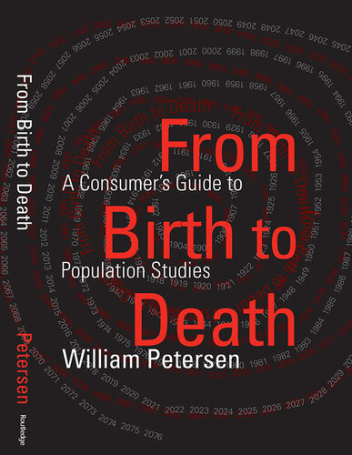 From Birth To Death A Consumers Guide To Population Studies 1st Edition William Petersen