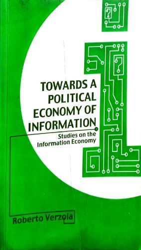 Towards A Political Economy Of Information Studies On The Information Economy 1st Edition Roberto Verzola