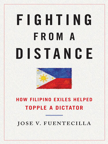 Fighting From A Distance How Filipino Exiles Helped Topple A Dictator Jose V Fuentecilla