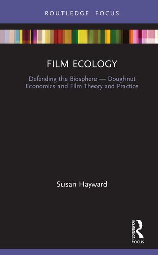 Film Ecology Defending The Biosphere Doughnut Economics And Film Theory And Practice Susan Hayward