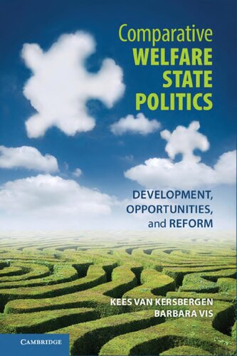 Comparative Welfare State Politics Development Opportunities And Reform Kees Van Kersbergen