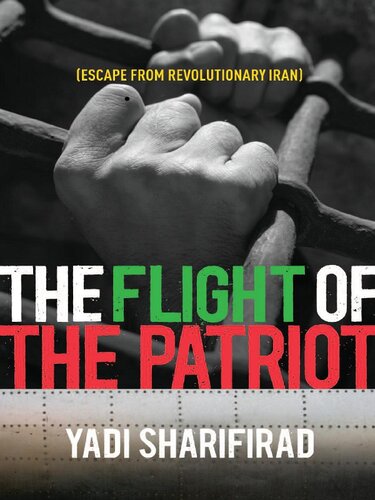 Flight Of The Patriot Escape From Revolutionary Iran Yadollah Sharifirad