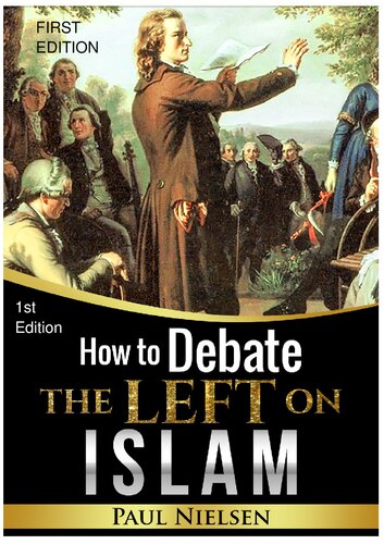 How To Debate The Left On Islam 1st Edition Paul Nielsen