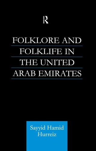Folklore And Folklife In The United Arab Emirates Sayyid Hamid Hurriez