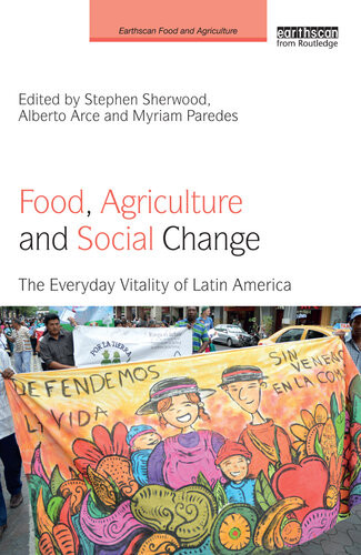 Food Agriculture And Social Change Stephen Sherwood Alberto Arce