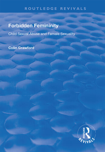 Forbidden Femininity Child Sexual Abuse And Female Sexuality Colin Crawford