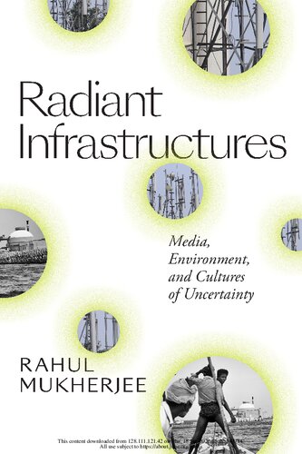 Radiant Infrastructure Media Environment And Cultures Of Uncertainty Rahul Mukherjee