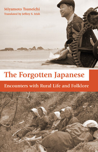 The Forgotten Japanese Encounters With Rural Life And Folklore Tsuneichi Miyamoto Jeffrey Irish