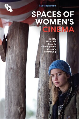 Spaces Of Womens Cinema Space Place And Genre In Contemporary Womens Filmmaking Sue Thornham
