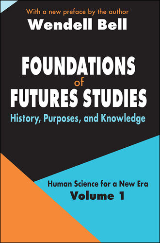 Foundations Of Futures Studies Volume 1 History Purposes And Knowledge Jose Valciukas