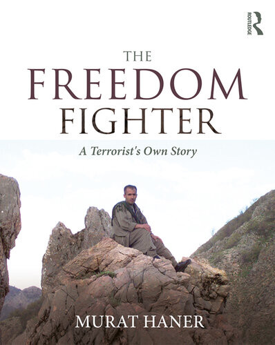 The Freedom Fighter A Terrorists Own Story 1st Edition Murat Haner
